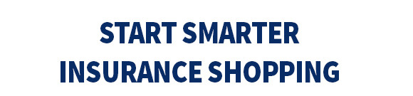 Start Smarter Insurance Shopping